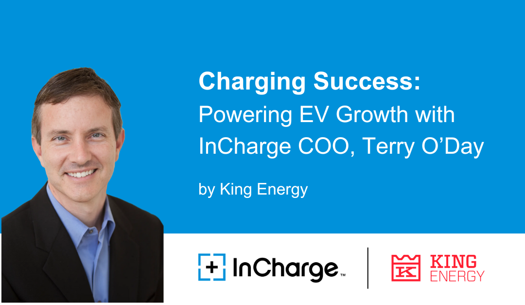 Charging Success: Powering EV Growth with InCharge COO, Terry O’Day