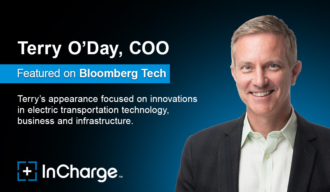 InCharge Energy COO Terry O’Day Highlights Momentum Behind Electric Vehicles on Bloomberg Technology